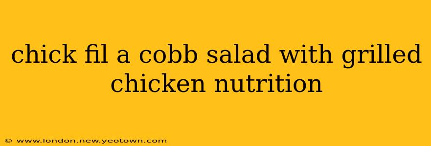 chick fil a cobb salad with grilled chicken nutrition