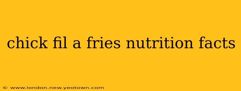 chick fil a fries nutrition facts