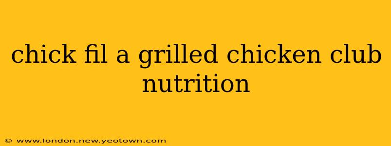 chick fil a grilled chicken club nutrition