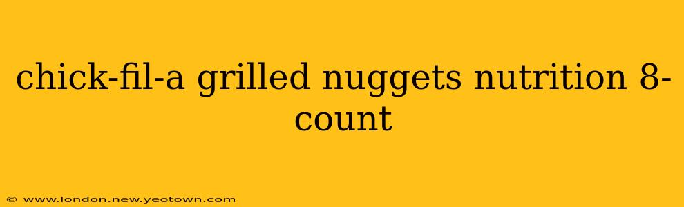 chick-fil-a grilled nuggets nutrition 8-count