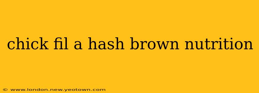 chick fil a hash brown nutrition