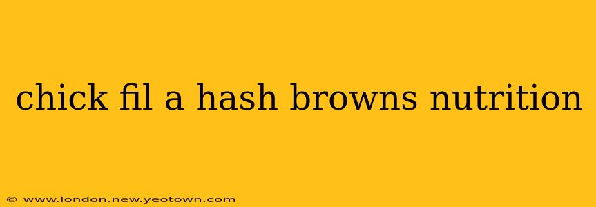 chick fil a hash browns nutrition