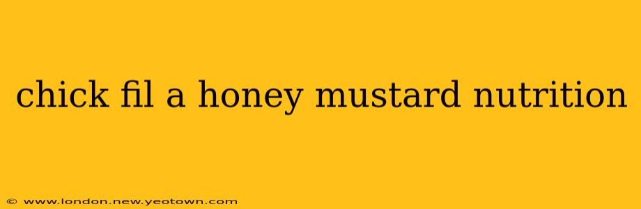 chick fil a honey mustard nutrition