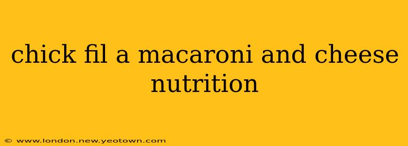chick fil a macaroni and cheese nutrition