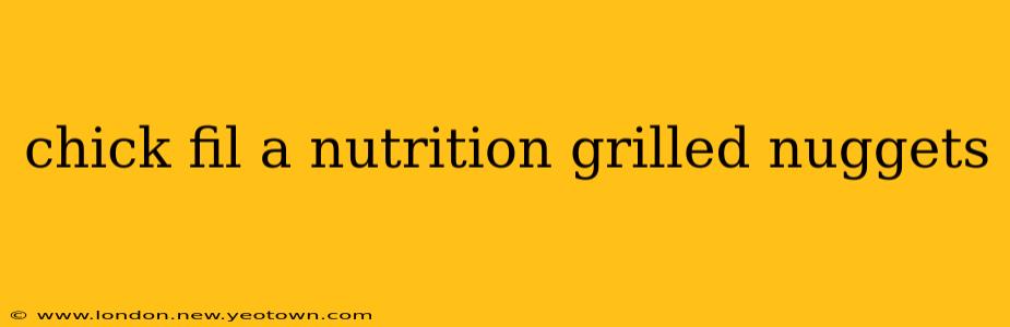 chick fil a nutrition grilled nuggets