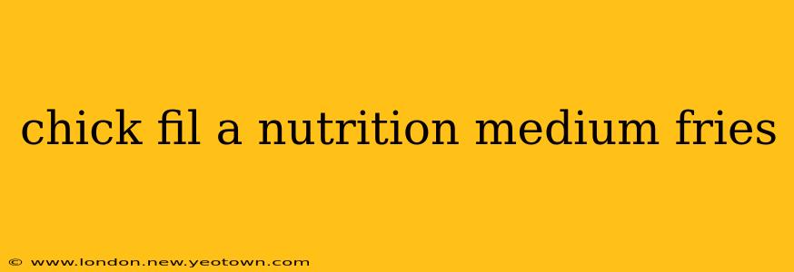 chick fil a nutrition medium fries