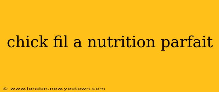 chick fil a nutrition parfait