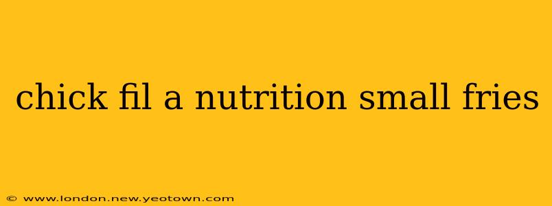 chick fil a nutrition small fries