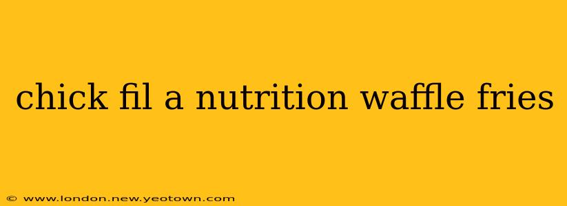 chick fil a nutrition waffle fries
