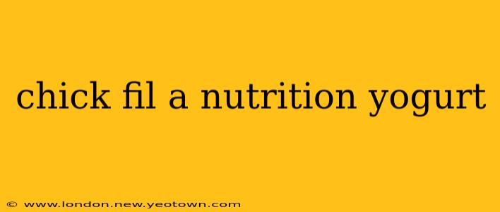 chick fil a nutrition yogurt