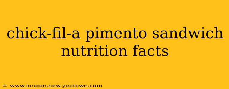 chick-fil-a pimento sandwich nutrition facts
