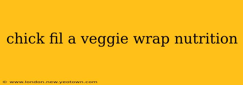 chick fil a veggie wrap nutrition