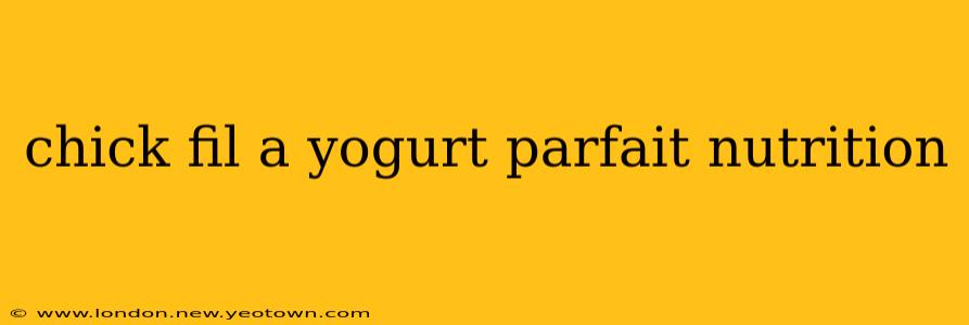 chick fil a yogurt parfait nutrition