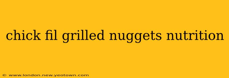 chick fil grilled nuggets nutrition