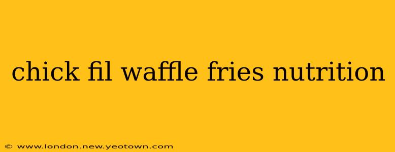 chick fil waffle fries nutrition