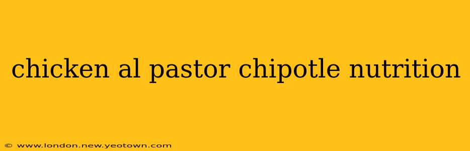 chicken al pastor chipotle nutrition