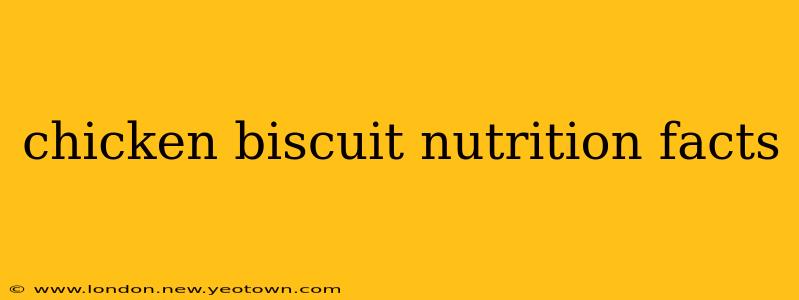 chicken biscuit nutrition facts