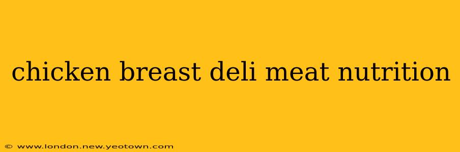 chicken breast deli meat nutrition