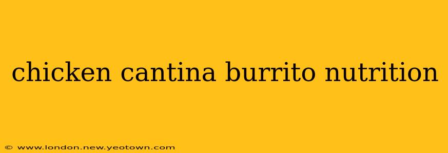 chicken cantina burrito nutrition