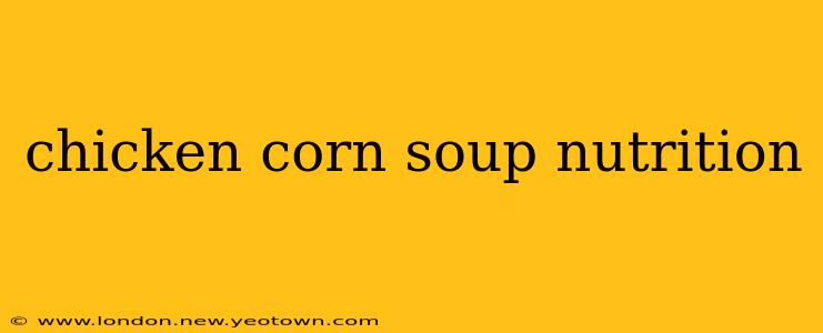 chicken corn soup nutrition