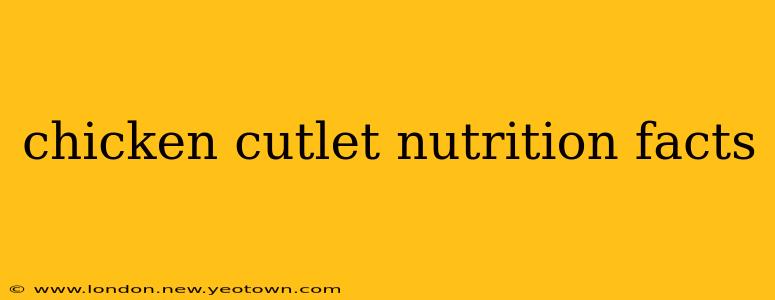 chicken cutlet nutrition facts