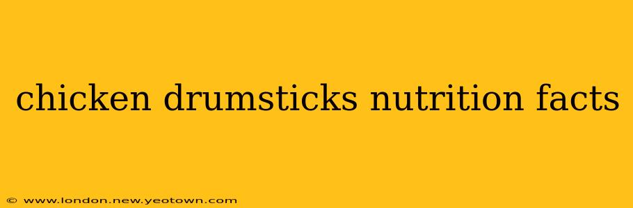 chicken drumsticks nutrition facts