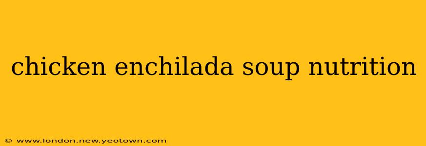 chicken enchilada soup nutrition