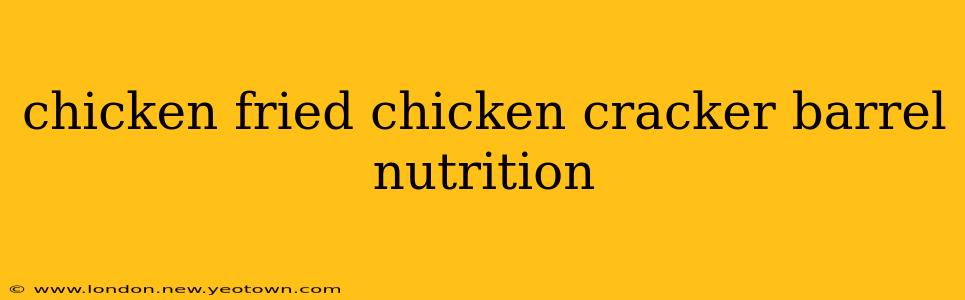 chicken fried chicken cracker barrel nutrition