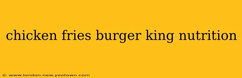 chicken fries burger king nutrition
