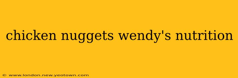 chicken nuggets wendy's nutrition