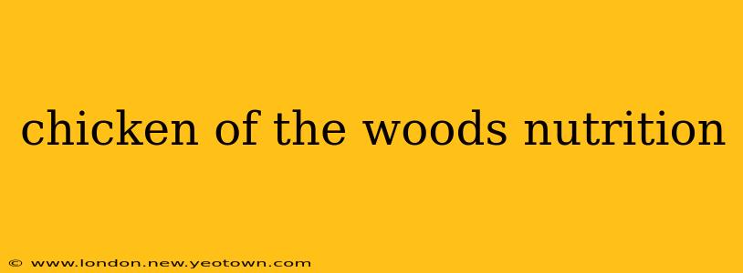 chicken of the woods nutrition