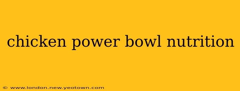 chicken power bowl nutrition