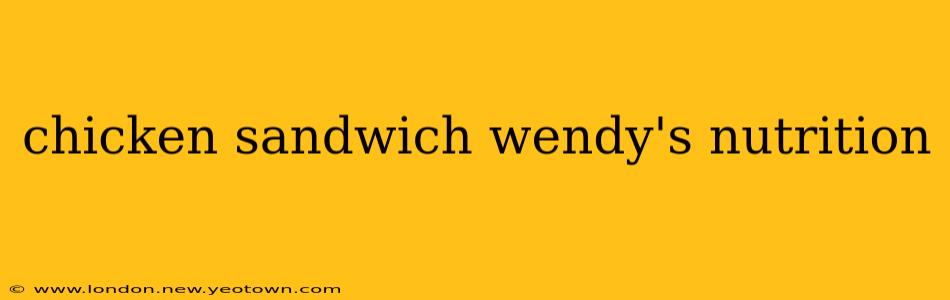 chicken sandwich wendy's nutrition