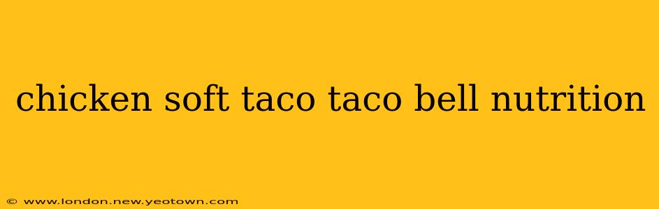 chicken soft taco taco bell nutrition