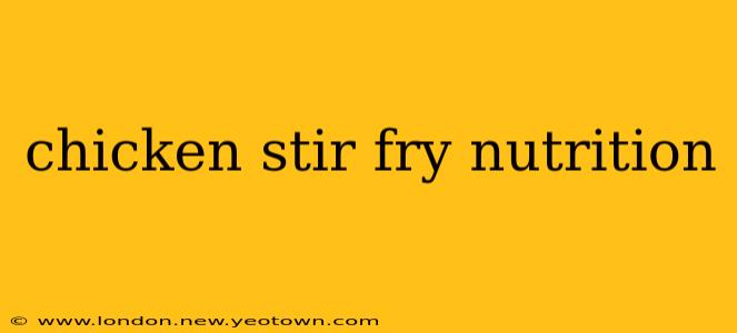 chicken stir fry nutrition
