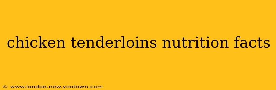 chicken tenderloins nutrition facts