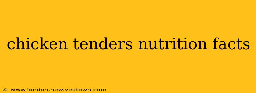 chicken tenders nutrition facts