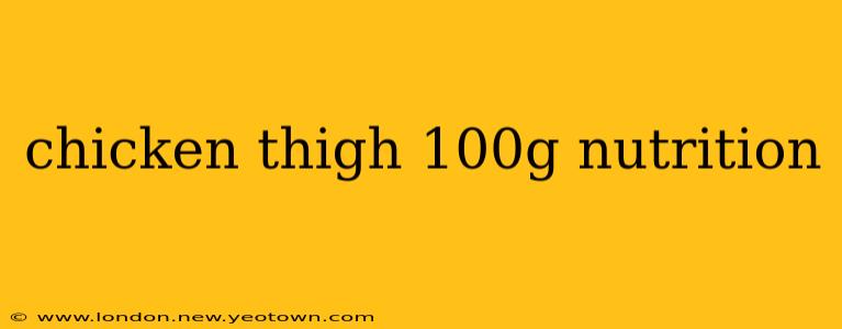 chicken thigh 100g nutrition