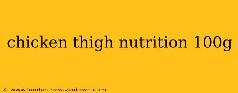 chicken thigh nutrition 100g