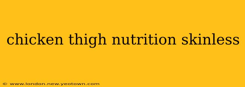 chicken thigh nutrition skinless