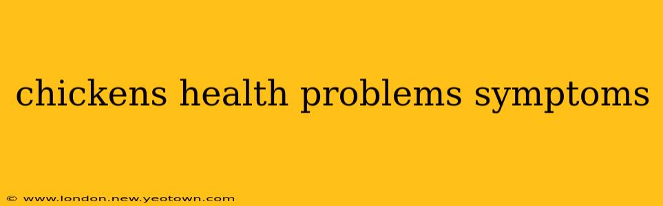 chickens health problems symptoms