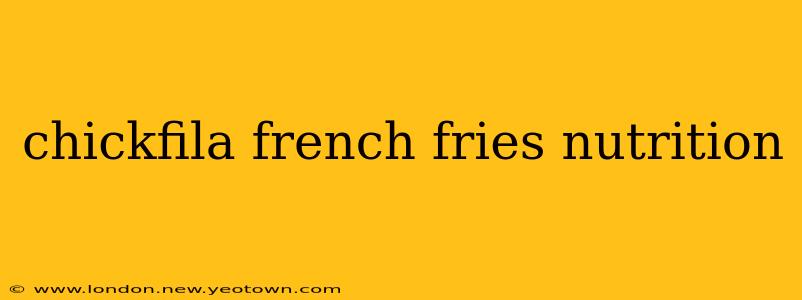 chickfila french fries nutrition