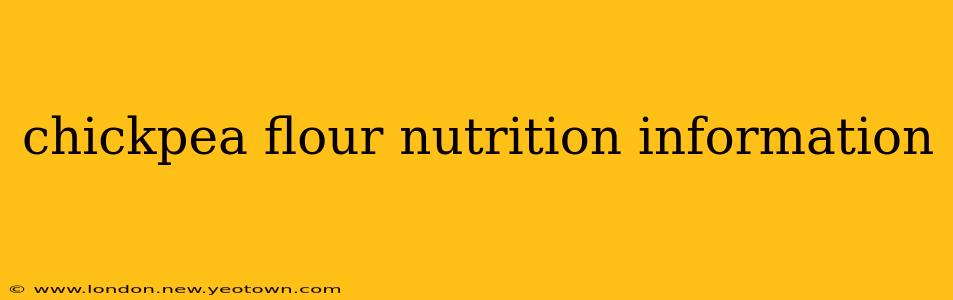 chickpea flour nutrition information