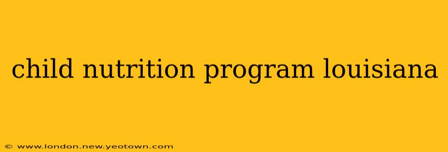 child nutrition program louisiana
