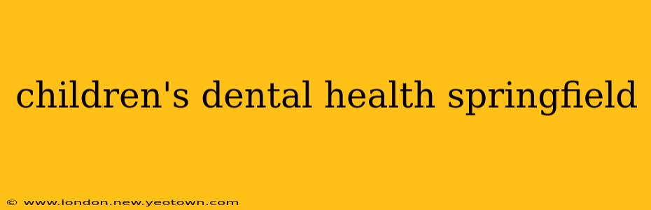children's dental health springfield