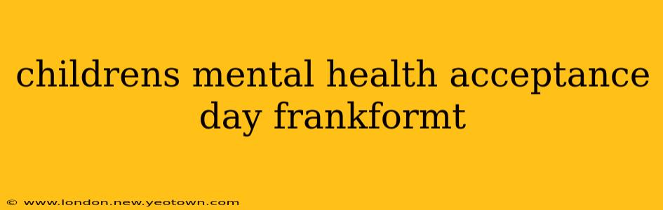 childrens mental health acceptance day frankformt