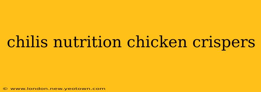 chilis nutrition chicken crispers