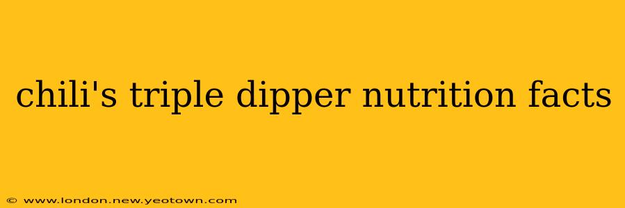 chili's triple dipper nutrition facts