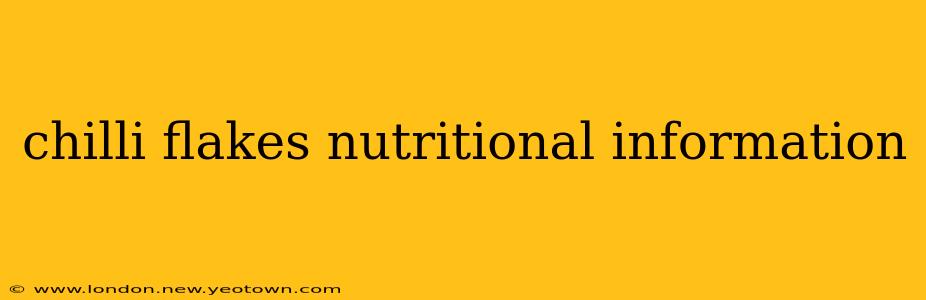 chilli flakes nutritional information