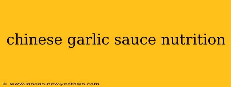 chinese garlic sauce nutrition